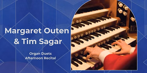Festival Concert - Margaret Outen & Tim Sagar (Organ Duets)