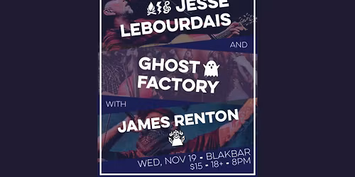 Jesse LeBourdais, Ghost Factory, James Renton