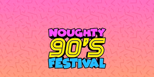 Noughty 90's Festival Brighton 2026