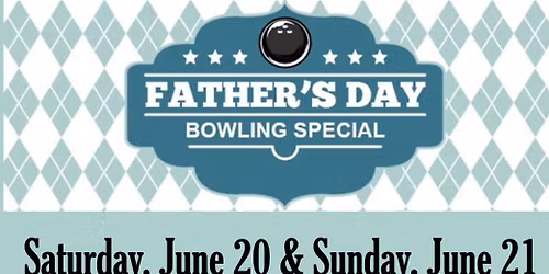 Father's Day Weekend Bowling Special