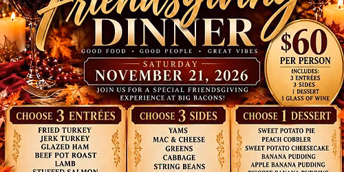 BIG BACONS FRIENDSGIVING