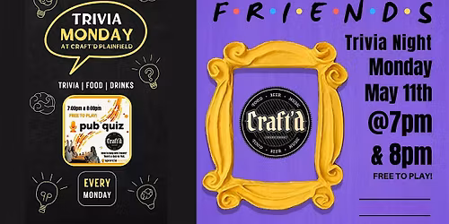 FRIENDS Monday Trivia at Craft'd Plainfield - 5\/11 at 7 & 8 PM