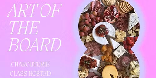 The Art of the Board - A Charcuterie Class