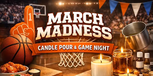 March Madness Candle Pour & Game Night: DIY Candles + Basketball