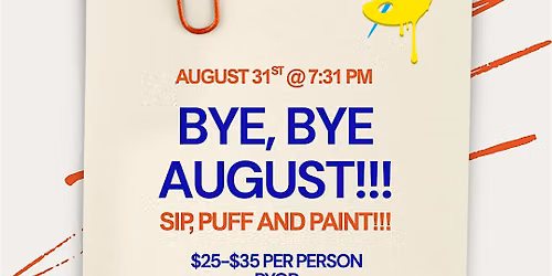 Bye, Bye August! Sip, Puff n Paint Experience!