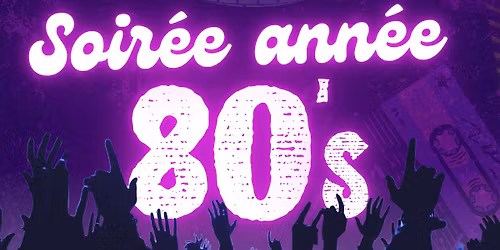 Grande soir\u00e9e ann\u00e9es 80 \u00e0 La Wantzenau