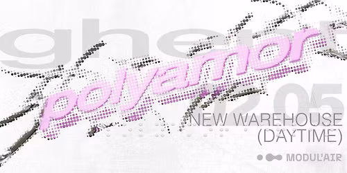 MODUL'AIR Presents Polyamor (Daytime Warehouse)