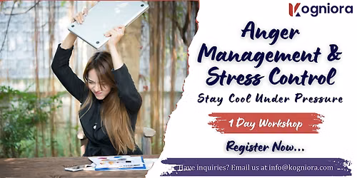 Anger Management & Stress Control \u2013Stay Cool Under Pressure! in Chico, CA
