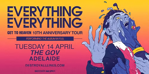 Everything Everything \/\/ Adelaide \/\/ Get To Heaven 10th Anniversary Tour \/\/ The Gov \/\/ 18+