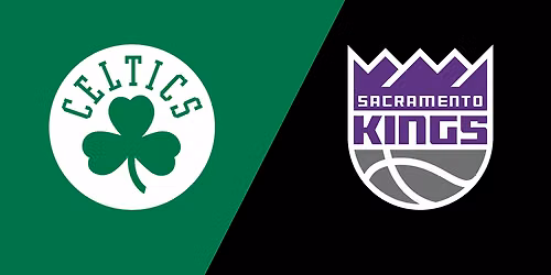 Sacramento Kings at Boston Celtics at TD Garden