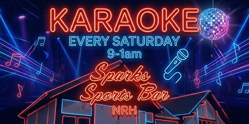 NRH KARAOKE SATURDAYS!  9pm-2am at Sparks Sports Bar on RUFE SNOW!