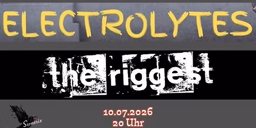 ELECTROLYTES + THE RIGGEST