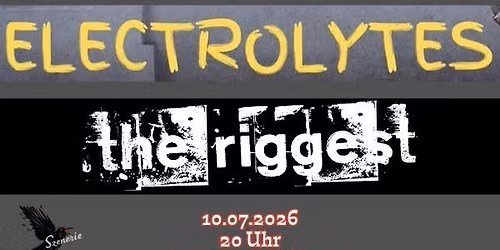 ELECTROLYTES + THE RIGGEST