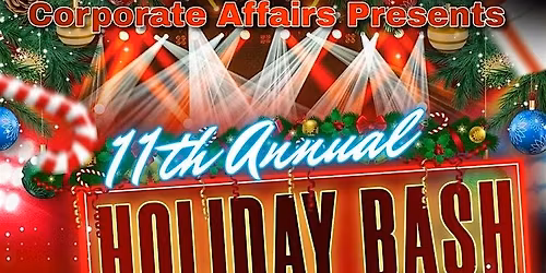 Corporate Affairs Presents The 11th Annual Holiday Bash!