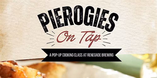 Pierogies on Tap: A Pop-Up Cooking Class at Renegade Brewing