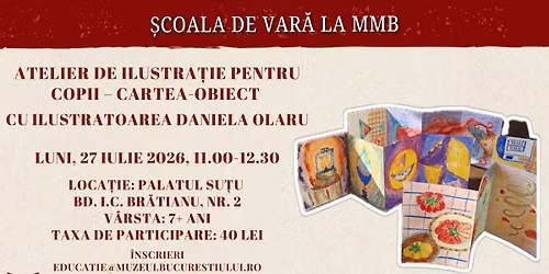\u0218coala de var\u0103 la MMB. Atelier de ilustra\u021bie pentru copii \u2013 Cartea-obiect \u2013 cu Daniela Olaru