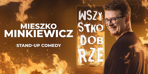 \u0141\u00f3d\u017a II termin! Mieszko Minkiewicz: Wszystko dobrze - nowy program stand-up!