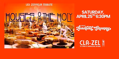 Houses of the Holy - The True Zeppelin Experience & Leadfoot Granny Sat April 25th at Clazel Theater