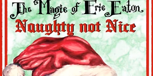 Dinner & Show Presents the Adults Only Magic of Eric Eaton