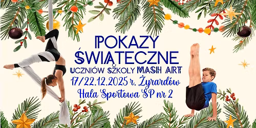 \ud83e\udd38\u200d\u2640\ufe0f\u2728 \u015awi\u0105teczne Pokazy Akrobatyki MASH ART 17.12.2025 r.