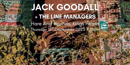 Jack Goodall + The Line Managers