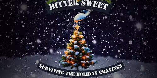 BITTER SWEET: Surviving the holiday cravings!