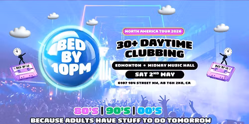 Bed By 10 Is Coming To Edmonton!