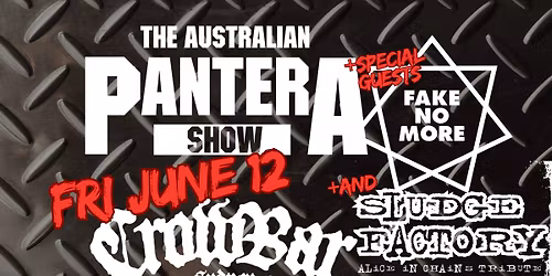 Australian Pantera Show - FRI 12 June + FAKE NO MORE + SLUDGE FACTORY Alice In Chains Tribute