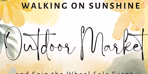 Walking On Sunshine Outdoor Market & Spin The Wheel Event - Arthur Cash and Carry 