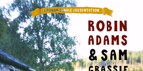 Roman Candle Presents Robin Adams & Sam Grassie
