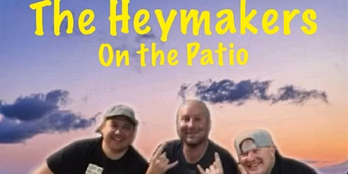 The Heymakers w\/ Maddox Hackworth FREE PATIO SHOW!
