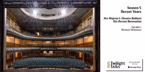 Her Majesty's Theatre Ballarat - The Recent Renovation, Presented by Richard Nicholson
