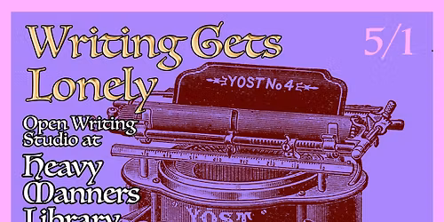 Writing Gets Lonely: Open Writing Studio (5\/1)
