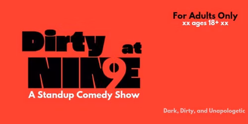 Dirty at 9 - a Standup Comedy Show