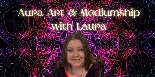 Aura & Mediumship Readings with Laura