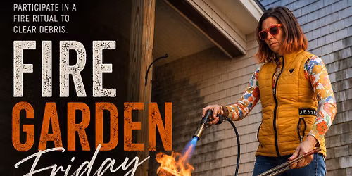 Fire Garden Friday