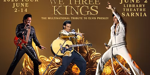 We Three Kings: The Multinational Tribute to Elvis ~ SARNIA