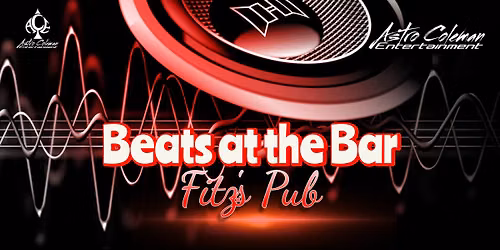 Beats at the Bar at Fitz's Pub Fridays