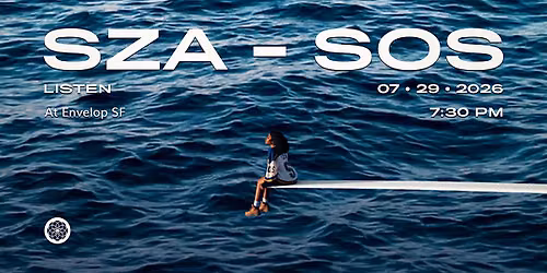 SZA - SOS : LISTEN | Envelop SF (7:30pm)