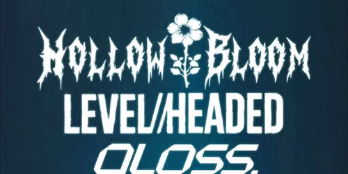SlamDunk Presents: Hollow Bloom, Level\/\/Headed, Gloss.