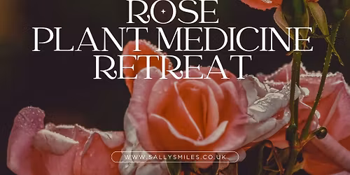 Rose Plant Medicine Retreat