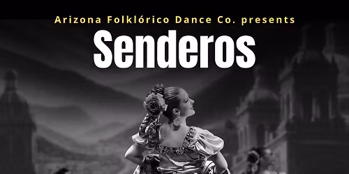 Senderos 2026 at 2:30 PM by Arizona Folkl\u00f3rico Dance Studio in Tucson