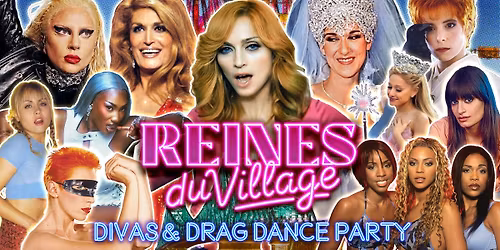 REINES DU VILLAGE Drag & Divas Dance Party