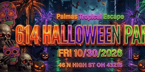 614 HALLOWEEN PARTY - starting at $10 at the door