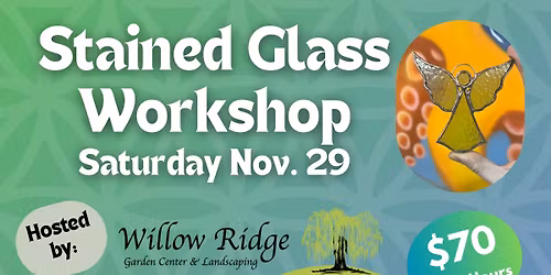 Stained Glass Workshop @ Willow Ridge Garden Center