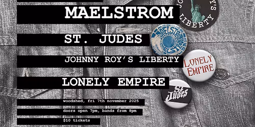 Maelstrom, St Judes, Johnny Roy's Liberty and Lonely Empire at Woodshed