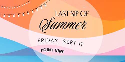 Last Sip of Summer Party at Point Nine!