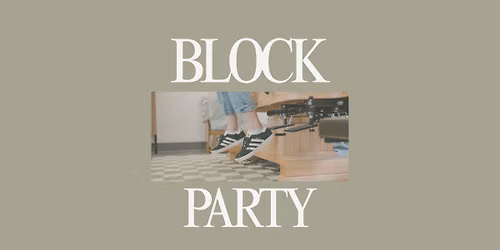 THE WELL\u2019S BLOCK PARTY