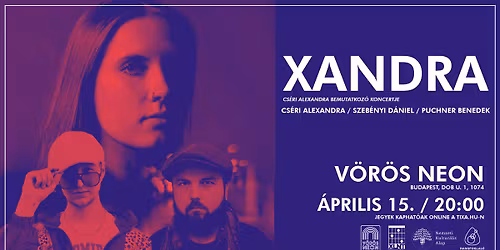 A dal a mi\u00e9nk: Xandra bemutatkoz\u00f3 koncert \/\/ V\u00f6r\u00f6s Neon \/\/ 04.15