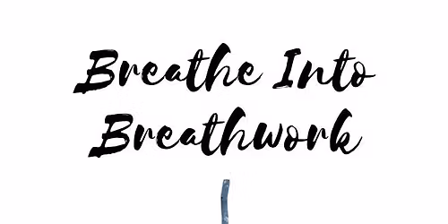 Breathe Into Breathwork